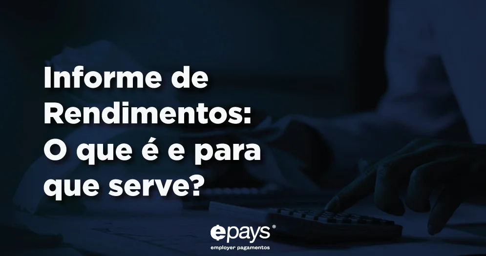 O que é Informe de Rendimentos? Qual a importância do Informe de Rendimentos? Como consultar o Informe de Rendimentos? Como o RH pode distribuir o Informe de Rendimentos digitalmente?
